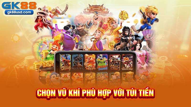 Chọn Vũ Khí Phù Hợp Với Túi Tiền